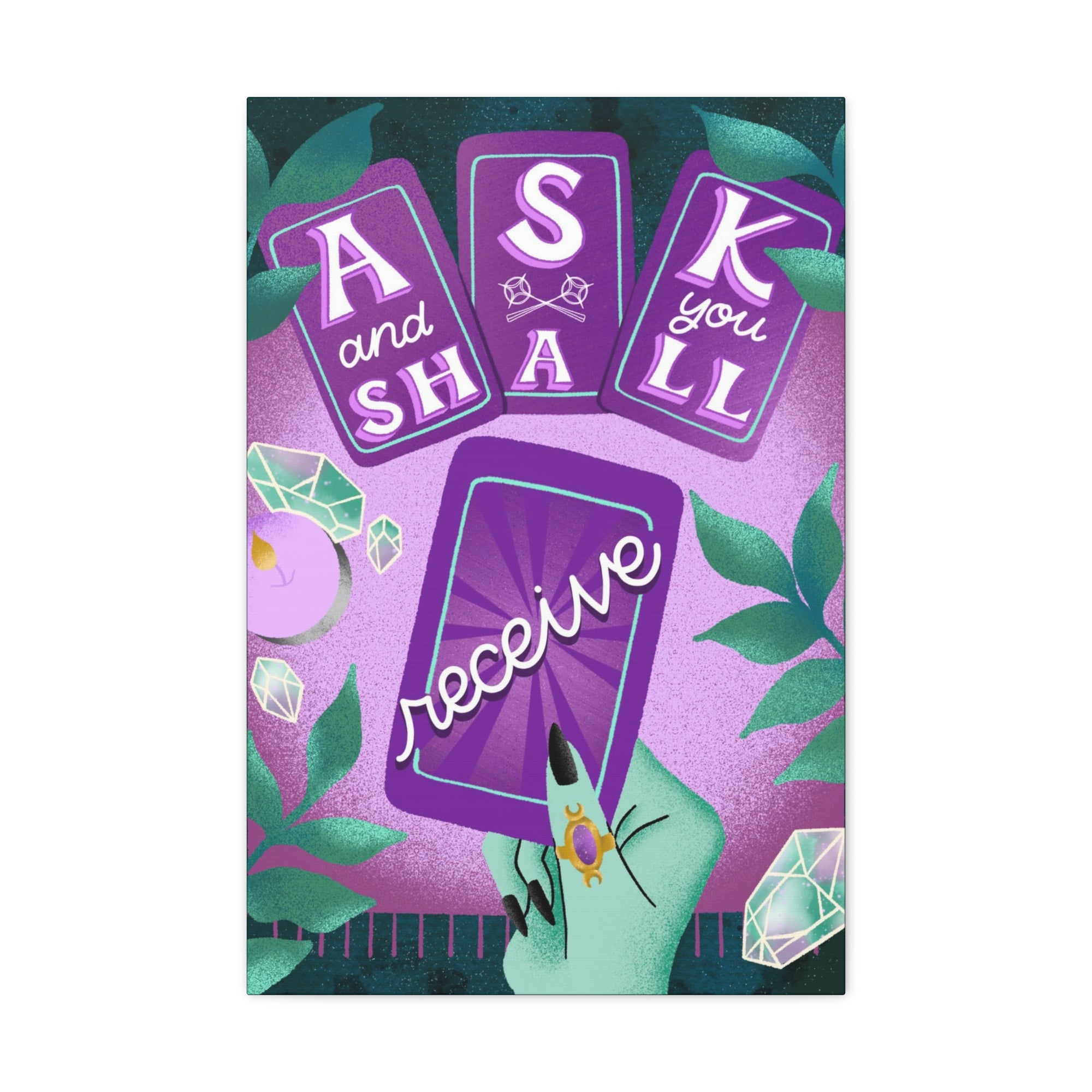Ask &amp; You Shall Receive Canvas Gallery Wraps