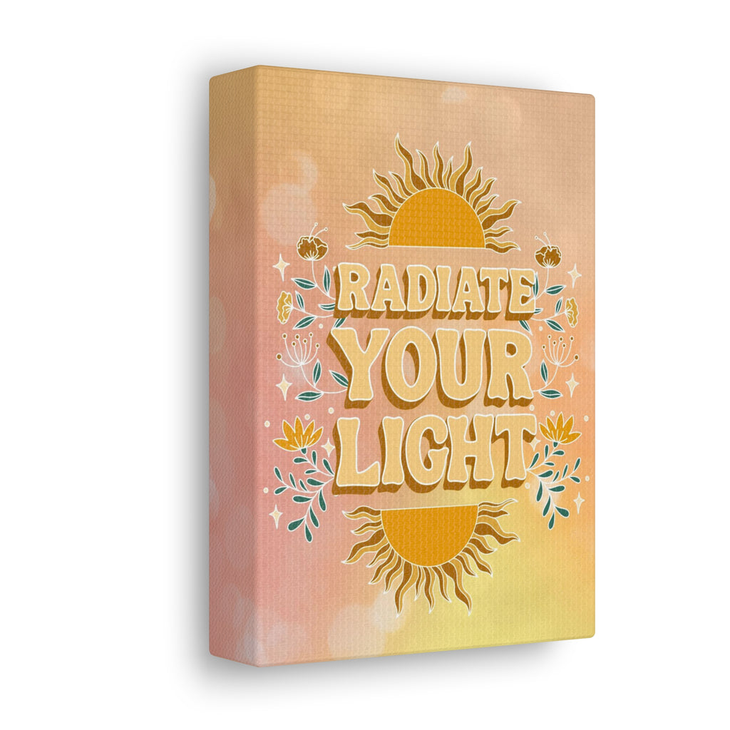 Radiate Your Light Canvas Gallery Wraps