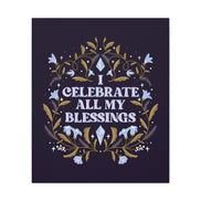 I Celebrate All My Blessings Canvas Gallery Wraps