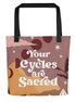 Your Cycles are Sacred Tote Bag